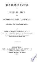New French Manual of Conversation and Commercial Correspondence for the Use of the Student and the Tourist