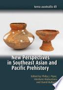 New Perspectives in Southeast Asian and Pacific Prehistory