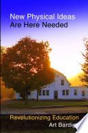 New Physical Ideas Are Here Needed: Revolutionizing Education