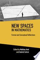 New Spaces in Mathematics: Volume 1