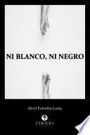 Ni blanco, ni negro