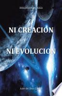 Ni Creación Ni Evolución