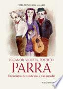 Nicanor, Violeta, Roberto Parra