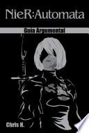 NieR: Automata - Guía Argumental