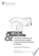 Nietzsche & Anarchism: An Elective Affinity and a Nietzschean reading of the December ’08 revolt in Athens