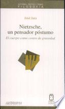Nietzsche, un pensador póstumo