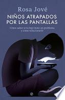 Niños atrapados por las pantallas