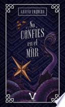 No confíes en el mar