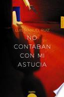 No contaban con mi astucia