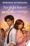 No debí hacer match contigo