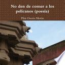 No den de comer a los pelícanos