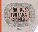 No des puntada sin hilo