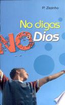 NO DIGAS NO A DIOS