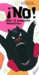 ¡No!, dijo el pequeño monstruo
