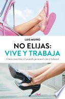 No elijas: vive y trabaja (edición actualizada)