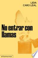 No entrar con llamas