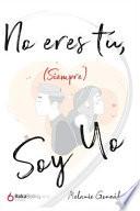 No Eres Tú, (Siempre) Soy Yo