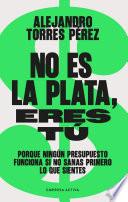 No es la plata, eres tú