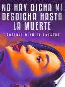 No hay dicha ni desdicha hasta la muerte