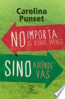 No importa de dónde vienes, sino adónde vas