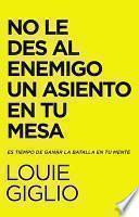 No le des Al Enemigo un Asiento en Tu Mesa