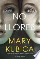 No llores. Una sobrecogedora novela de suspense por la autora de Una buena chica