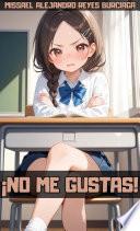 ¡NO ME GUSTAS! (Serie Completa)