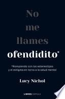 No me llames ofendidito