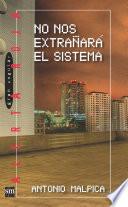 No nos extrañará el sistema