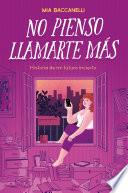 No pienso llamarte más