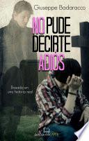 No pude decirte adiós