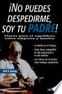 ¡No puedes despedirme, soy tu padre!
