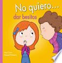No Quiero... Dar Besitos