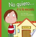 No quiero-- ir a la escuela