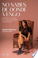No Sabes de dónde Vengo / You Don't Know Where I Come From