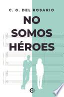 No somos héroes