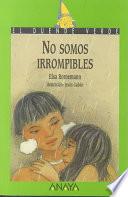 No somos irrompibles