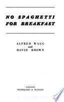 No Spaghetti for Breakfast