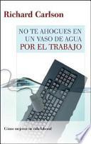 No Te Ahogues En Un Vaso de Agua Por El Trabajo