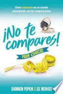 ¡No te compares! para chicas
