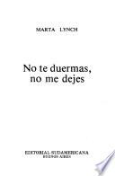 No te duermas, no me dejes