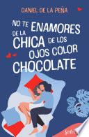 No te enamores de la chica de los ojos color chocolate