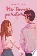 No temas perderme