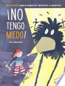 ¡No tengo miedo!: 10 cuentos para superar temores y pánicos / I'm Not Afraid!