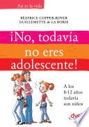 ¡No, todavía no eres adolescente!. A los 8-12 años todavía son niños