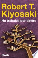 No trabajes por dinero