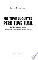 No tuve juguetes, pero tuve fusil