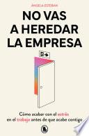 No vas a heredar la empresa