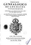 Nobiliario genealogico de los reyes y titulos de España ...