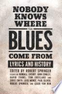 Nobody Knows Where the Blues Come From